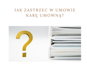 Kara umowna - jak zastrzec ją w umowie?
