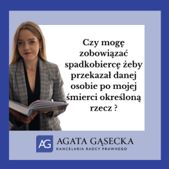  Czy mogę zobowiązać spadkobiercę żeby przekazał danej osobie po mojej śmierci określoną rzecz ?  Sprawdź, czym jest zapis