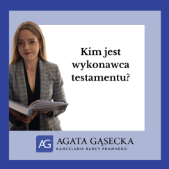 Kim jest wykonawca testamentu?