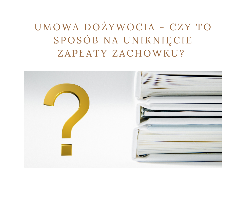 Umowa dożywocia - czy to sposób na uniknięcie zapłaty zachowku?