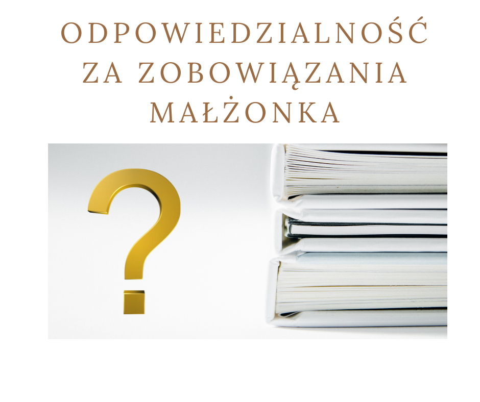 Czy żona odpowiada za zobowiązania zaciągnięte przez męża?